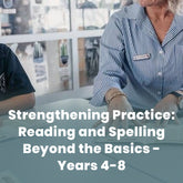 Strengthening Practice: Reading and Spelling Beyond the Basics - Years 4-8